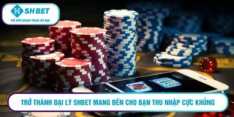 Trở thành đại lý shbet mang đến cho bạn thu nhập cực khủng