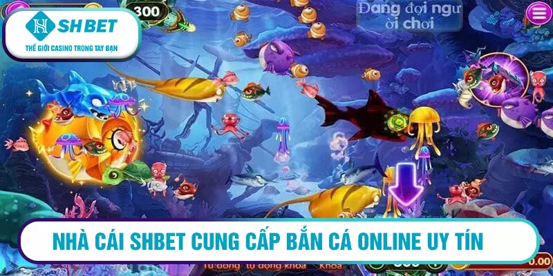 Nhà cái Shbet cung cấp bắn cá online uy tín
