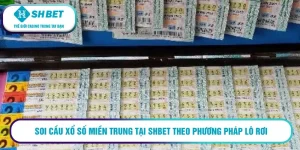 Soi cầu xổ số miền Trung tại SHBET theo phương pháp lô rơi